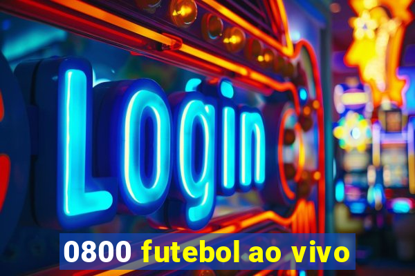 0800 futebol ao vivo